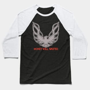 Firebird - Money Well Wasted Baseball T-Shirt